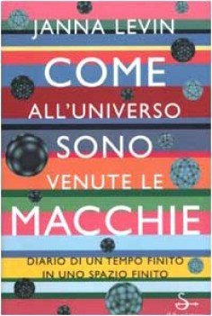 come alluniverso sono venute le macchie diario di un tempo finito in