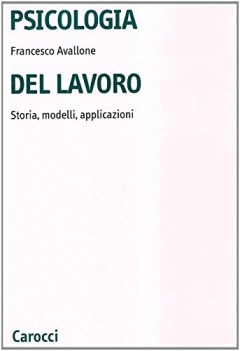 psicologia del lavoro storia modelli applicazioni