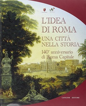 idea di roma una citt nella storia 140 anniversario di roma ca