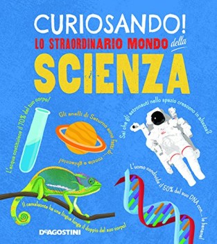 curiosando lo straordinario mondo della scienza ediz. a colori