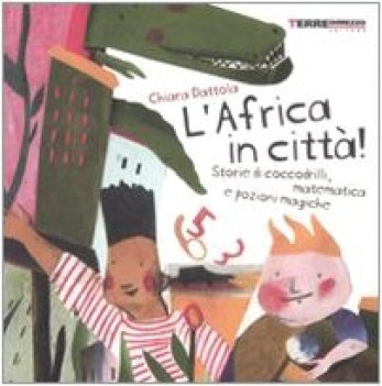 africa in citta storie di coccodrilli matematica e pozioni magiche