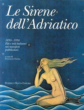 sirene dell\'adriatico 1850 1950 riti e miti balneari nei manifesti pubblicitari