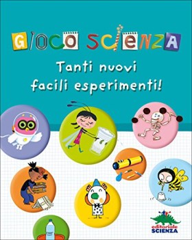 gioco scienza tanti nuovi facili esperimenti ediz. illustrata