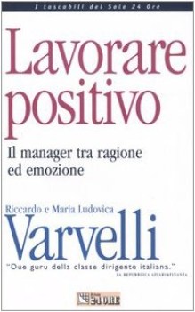 lavorare positivo il manager tra ragione ed emozione