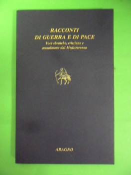 racconti di guerra e di pace. voci ebraiche,cristiane,musulmane dal mediterraneo