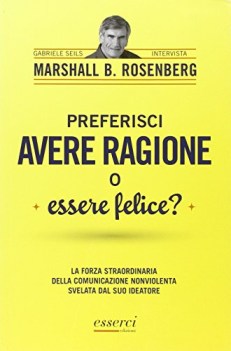 preferisci avere ragione o essere felice?