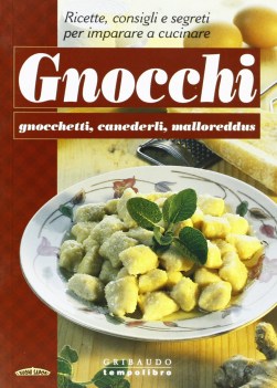 gnocchi gnocchetti canederli malloreddus