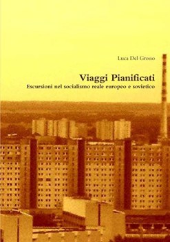 viaggi pianificati escursioni nel socialismo reale europeo e sovietico