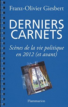 derniers carnets scnes de la vie politique en 2012 et avant