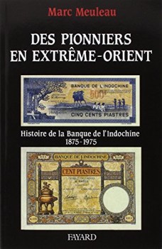 pionniers en extreme-orient histoire de la banque de l\'indochine