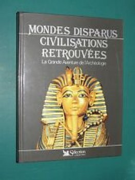 mondes disparus civilisations retrouves