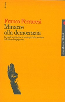 minacce alla democrazia la destra radicale e la strategia della tensione in...