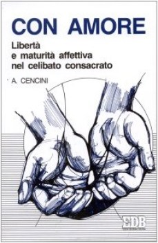 nell\'amore liberta\' e maturita\' affettiva nel celibato consacrato