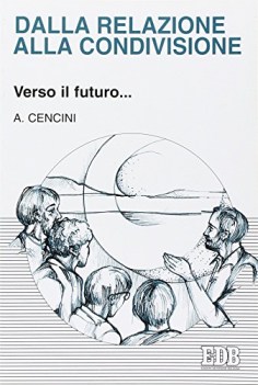 dalla relazione alla condivisione verso il futuro