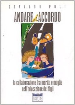 andare d\'accordo la collaborazione fra marito e moglie nell\'educazione dei figli