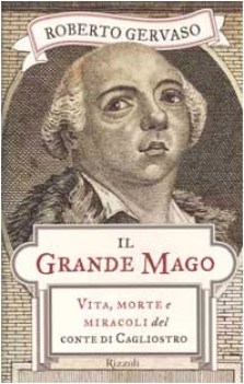 grande mago vita morte e miracoli del conte di cagliostro