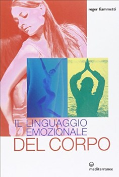 linguaggio emozionale del corpo ediz illustrata