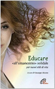 educare all\'umanesimo solidale per nuovi stili di vita