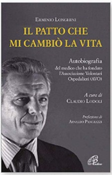 patto che mi cambio\' la vita autobiografia del medico che ha fondato l\'avo