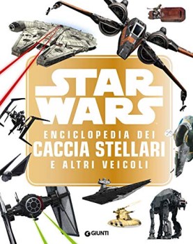 star wars enciclopedia dei caccia stellari e altri veicoli