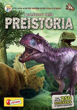 predatori della preistoria ediz illustrata