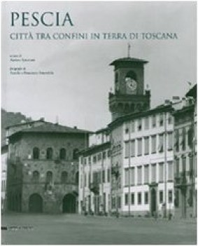 pescia citta tra confini in terra di toscana