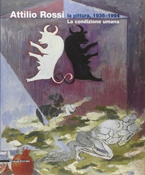 attilio rossi la pittura 1935-1994 la condizione umana catalogo de