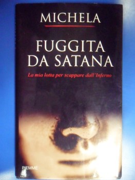 Fuggita da satana la mia lotta per scappare dall\'inferno