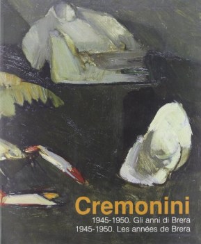 cremonini 1945-1950 gli anni di brerales annes de brera catalogo