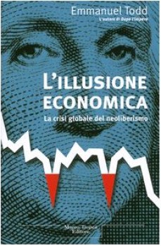 lillusione economica la crisi globale del neoliberismo