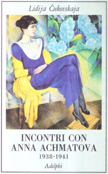 incontri con anna achmatova 19381941