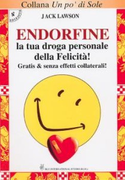 endorfine la tua droga personale della felicit gratis senza effetti collaterali