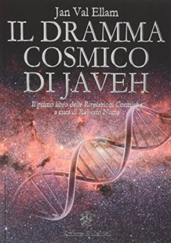 dramma cosmico di javeh il primo libro delle rivelazioni cosmich