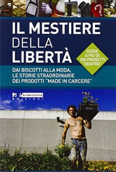 mestiere della libert dai biscotti alla moda le storie straordinarie