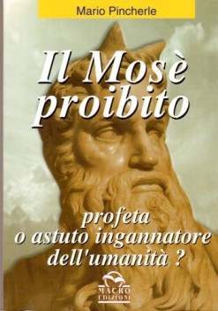 mos proibito profeta o astuto ingannatore dellumanit