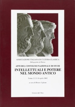 atti del convegno nazionale di studi intellettuali e potere nel mondo antico