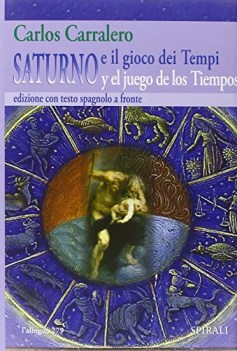 saturno e il gioco dei tempisaturno y el juego de los tiempos ediz