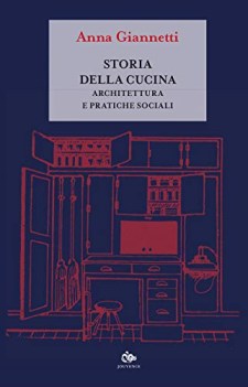 storia della cucina architettura e pratiche sociali