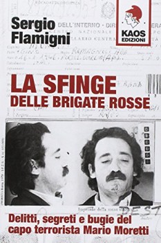 sfinge delle brigate rosse delitti segreti e bugie del capo terro