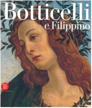 botticelli e filippino l\'inquietudine e la grazia nella pittura fiore