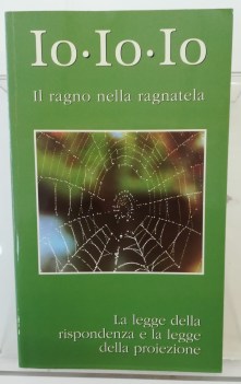 io io io il ragno nella ragnatela la legge della rispondenza e la