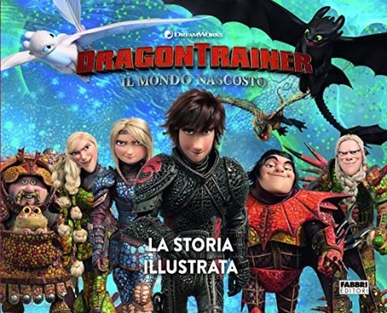 dragon trainer il mondo nascosto la storia illustrata