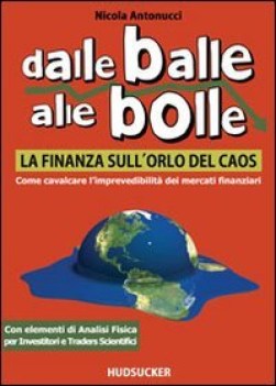 dalle balle alle bolle la finanza sullorlo del caos come cavalcare