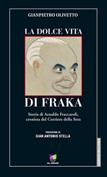 dolce vita di fraka storia di arnaldo fraccaroli cronista del cor