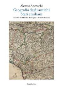 geografia degli antichi stati emiliani i confini dellemilia romagna