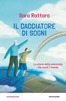 cacciatore di sogni la storia dello scienziato che salvo\' il mondo