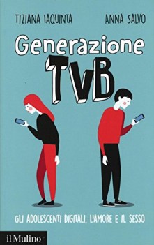 generazione tvb gli adolescenti digitali lamore e il sesso