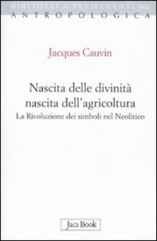 nascita delle divinit nascita dellagricoltura la rivoluzione dei