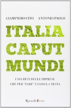 italia caput mundi i segreti delle imprese che per fare usano la testa