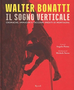 walter bonatti il sogno verticale cronache immagini e taccuini ined